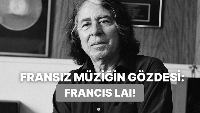 Fransız Müzisyen Francis Lai'nin Sevilesi 10 Eseri