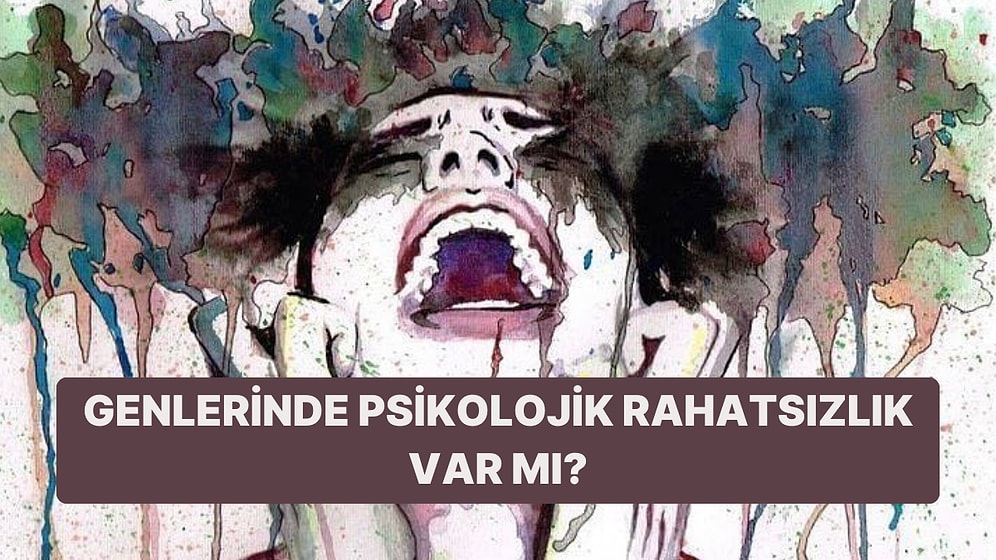 10 Soruluk Psikoloji Testine Göre Hangi Psikolojik Rahatsızlık Senin Genlerinde Var?