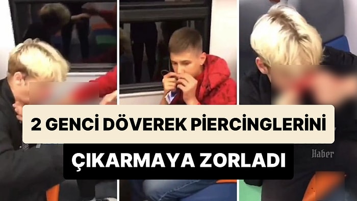 Metroda Gördüğü 2 Genci Döverek Burunlarındaki Piercingi Çıkarmaya Zorlayan Şahıs