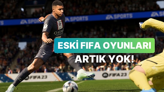 FC 24 Etkisi mi? Eski FIFA Oyunları Tüm Platformlardan Kaldırıldı