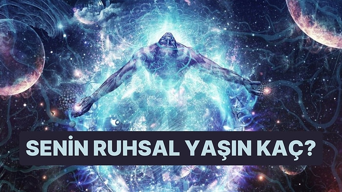 Ruhsal Yaşın Kaç?