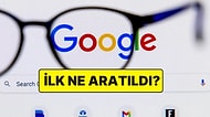 Her Derdimize Koşan ve Hayatımızın Bir Parçası Haline Gelen Google'da Yapılan İlk Arama Neydi?