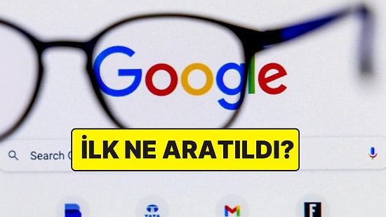 Her Derdimize Koşan ve Hayatımızın Bir Parçası Haline Gelen Google'da Yapılan İlk Arama Neydi?