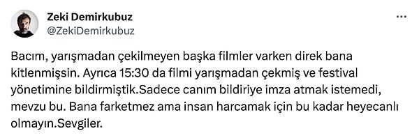 Zeki Demirkubuz, "Bacım" ile başladığı cevabında filmini festivalden çektiğini fakat canı istemediği için bildireyi imzalamadığını söyledi.