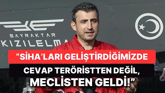 Selçuk Bayraktar'dan Dikkat Çeken Sözler: "SİHA'ları Geliştirdiğimizde Teröristten Değil CHP'den Cevap Geldi"