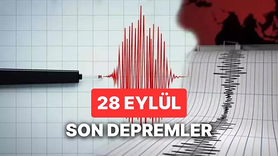 Deprem mi Oldu? 28 Eylül Perşembe 2023 AFAD ve Kandilli Rasathanesi Son Depremler Listesi