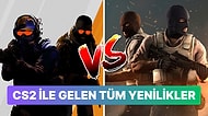 Counter-Strike 2 ile Birlikte Gelen Tüm Yenilikler ve Bilmeniz Gerekenler