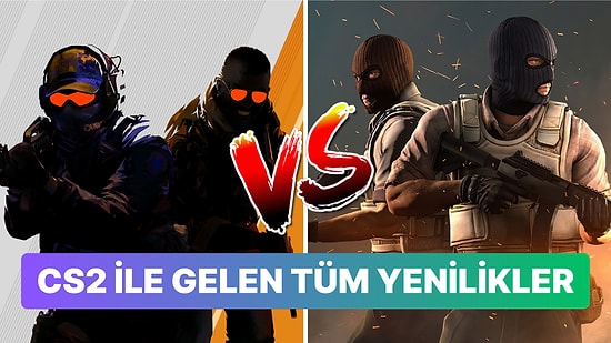 Counter-Strike 2 ile Birlikte Gelen Tüm Yenilikler ve Bilmeniz Gerekenler