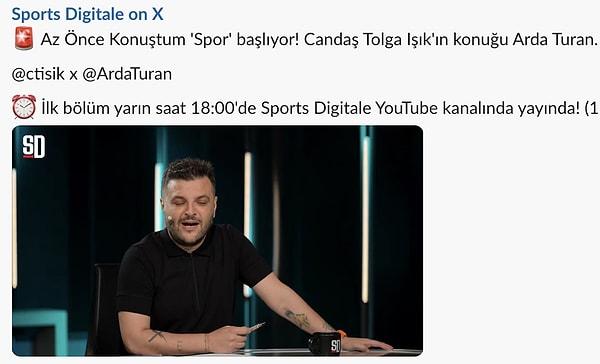 Sport Digitale YouTube kanalıyla anlaşan gazeteci Candaş Tolga Işık, ilk programında Arda Turan'ı konuk etmiş ve bir gün sonrası için programın yayınlanacağı duyurulmuştu.