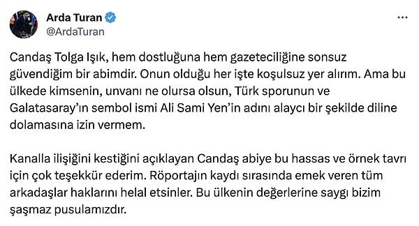 Arda Turan ise "Ali Sami Yen" isminin alaycı bir şekilde kullanıldığını iddia ederek videonun yayınlanmaması konusunda Candaş Tolga Işık'ın tavrına katıldığını belirtti.