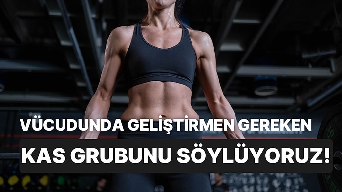 Vücudundaki Hangi Kası Geliştirmelisin?