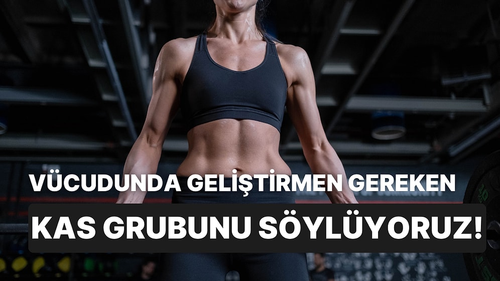 Vücudundaki Hangi Kası Geliştirmelisin?