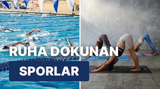 Yalnızca Bedeninizi Değil Ruhunuzu da Forma Sokmanızı Sağlayacak 10 Spor