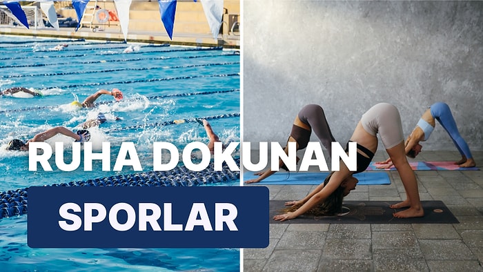 Yalnızca Bedeninizi Değil Ruhunuzu da Forma Sokmanızı Sağlayacak 10 Spor