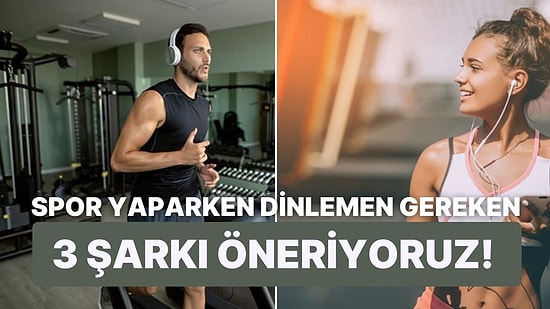 Spor Yaparken Dinlemen Gereken 3 Şarkı Öneriyoruz!