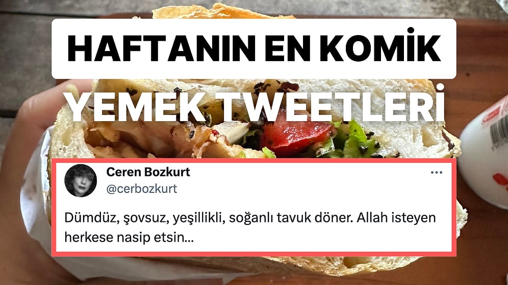 Yemeklerle İlgili Yaptıkları Eğlenceli Paylaşımlarla Herkesi Mizaha Doyuran Haftanın En Komik Tweet'leri!