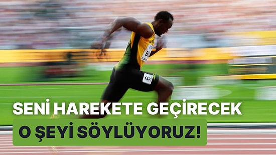 Seni Harekete Geçirecek O Şeyi Söylüyoruz!