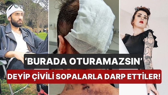 Bankta Oturan İki Arkadaşa Korkunç Saldırı: 'Burada Oturamazsın' Deyip Çivili Sopalarla Darp Ettiler!