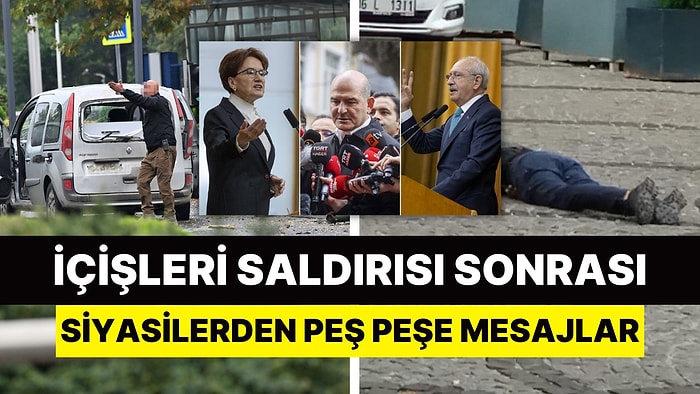 İçişleri'ne Yapılan Saldırı Sonrası Siyasilerden Peş Peşe Mesajlar