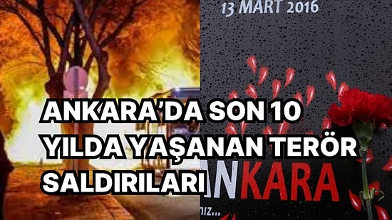 İçişleri Bakanlığı Önündeki Saldırı Sonrası Ankara'da Son 10 Yılda Yaşanan Terör Saldırılarına Göz Atıyoruz