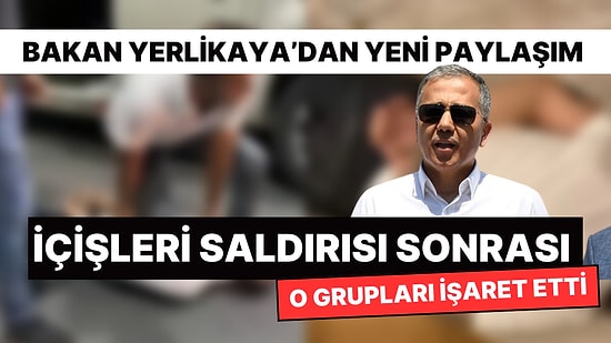 Bakan Yerlikaya'dan Yeni Paylaşım: Saldırının Faillerini Satır Arasında İşaret Etti