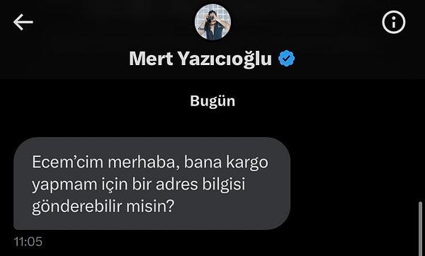 Bunu gören Mert Yazıcıoğlu da kadın hayranına mesaj atarak adresini istedi.