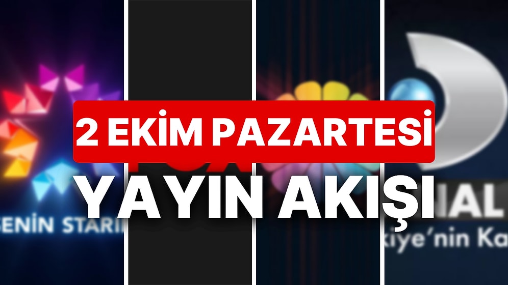 2 Ekim 2023 TV Yayın Akışı: Bu Akşam Hangi Diziler Var? FOX, TV8, TRT1, Show TV, Star TV, ATV, Kanal D