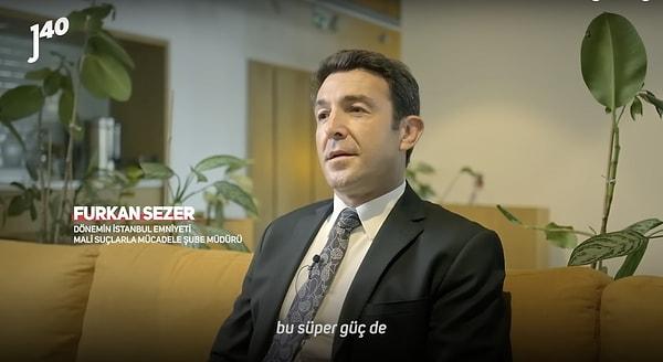 Dönemin İstanbul Emniyeti Mali Suçlarla Mücadele Şube Müdürü Furkan Sezer, videoya konuk olan isimlerden birisiydi.