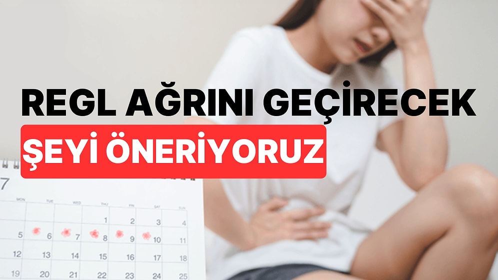 Regl Ağrını Geçirecek Şeyi Öneriyoruz!