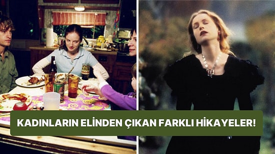 Kadın Yönetmenlerin Elinden Çıkan Mutlaka İzlemeniz Gereken En İyi Filmler