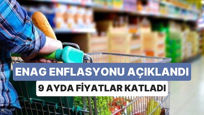 TÜİK'i Beklerken, ENAG Geldi: Eylül Enflasyonundaki Artış 2023'ü Katladı