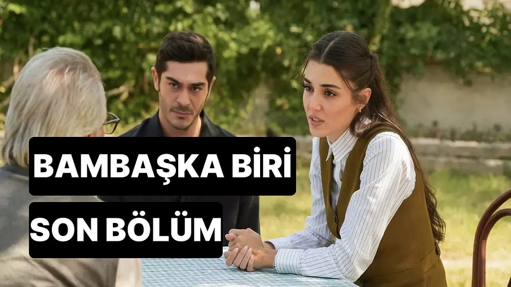 Bambaşka Biri 4. Bölüm Tek Parça İzleme Ekranı: Bambaşka Biri Son Bölüm Tek Parça Full İzle