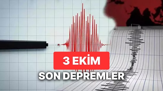 Yine Deprem mi Oldu? 3 Ekim Salı 2023 AFAD ve Kandilli Rasathanesi Son Depremler Listesi