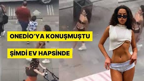 "Caddede Yürüyen Çıplak Kız" Melisa Aydınalp'e Ev Hapsi! Onedio'ya Röportaj Vermişti...