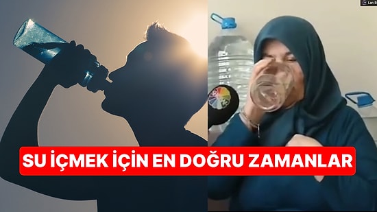 "Su İçmenin de Zamanı mı Olur?" Demeyin! Su İçmenin Vücudunuz İçin En Doğru Zamanları