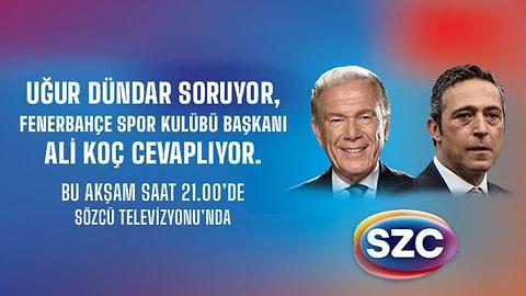 Ali Koç Sözcü TV'de: Fenerbahçe SK Başkanı Ali Koç Çarşamba 21:00'da Uğur Dündar'a Konuk Oluyor!