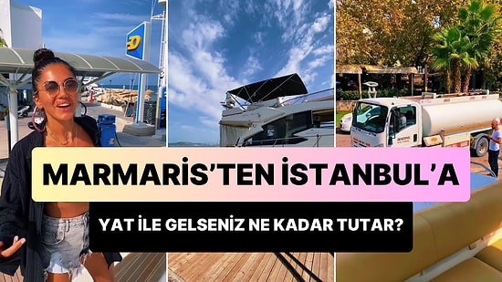En İyi Yat Arkadaşının Yatı mı? Marmaris'ten İstanbul'a Yat ile Gelmek Ne Kadar Tutuyor?