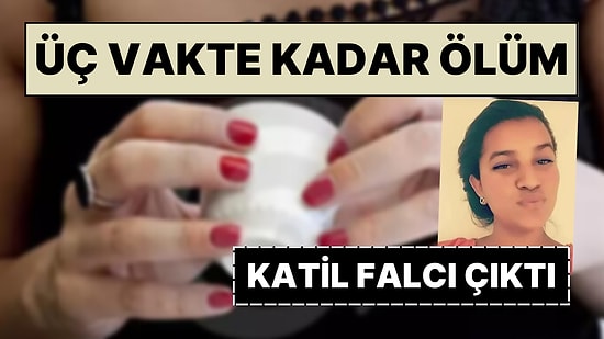 'Üç Vakte Kadar Ölüm Var': Fal Baktıran Kadın Falcı Tarafından Zehirlendi