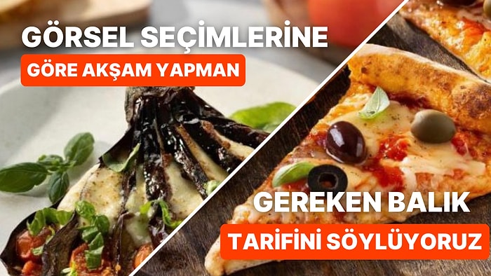 Görsel Seçimlerine Göre Akşam Yapman Gereken Balık Tarifini Söylüyoruz!