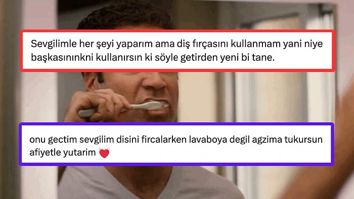 'Sevgilinizin Diş Fırçasını Kullanır mısınız?' Sorusuna Gelen Öğürmeli ve Düşündüren Yanıtlar!