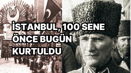 İstanbul'un Kurtuluşu'nun 100. Yılında, TBMM Ordusu'nun İstanbul'a Giriş Hikayesini Mutlaka Okumalısınız