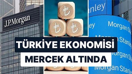 Türkiye Ekonomisi Mercek Altında: JP Morgan "TL Ucuz" Dedi Morgan Stanley Rapor Yazdı!