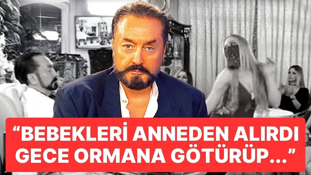 Adnan Oktar'ın Yaptıklarını Tüm Detaylarıyla Anlattılar: "Çocukları Gece Ormana Götürüp Orada Bırakırdı"