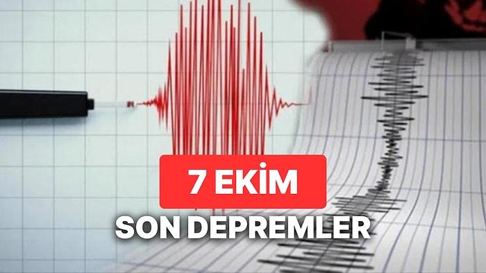 Yine Deprem mi Oldu? 7 Ekim Cumartesi 2023 AFAD ve Kandilli Rasathanesi Son Depremler Listesi