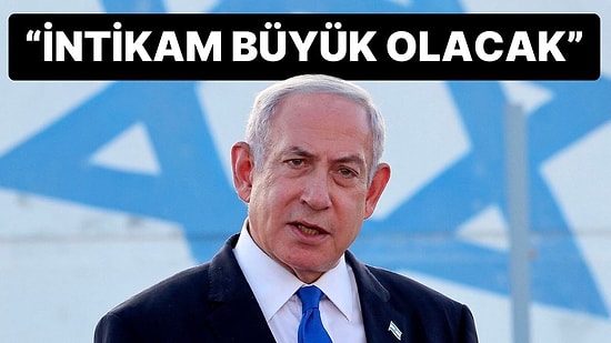 İsrail'in Başbakanı Netanyahu’dan Gazze Açıklaması: “Siviller Ayrılsın, Tüm Gücümüzü Kullanacağız”