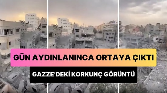 Savaşın Sonuçları Gün Aydınlanınca Ortaya Çıktı: Gazze'de Kaydedilen Korkunç Görüntüler