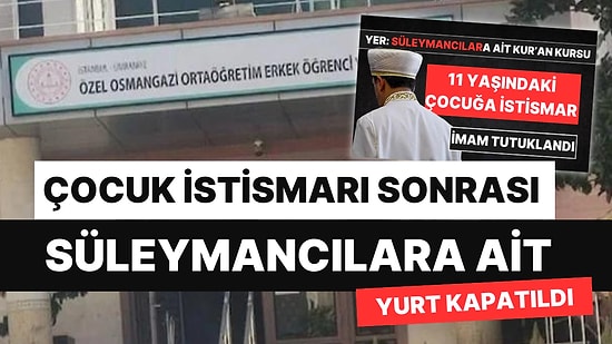 Süleymancılara Ait Yurt, Çocuk İstismarı Sonrası Kapatıldı