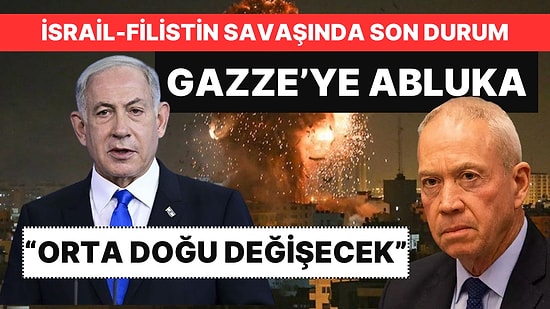 İsrail-Filistin Savaşında Son Durum: Gazze Ablukaya Alındı, Netanyahu'dan Dikkat Çeken Mesajlar!
