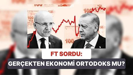 Financial Times, "Erdoğan, Türkiye'de Ortodoks Ekonomiyi Gerçekten Benimsedi mi?" Diye Sordu