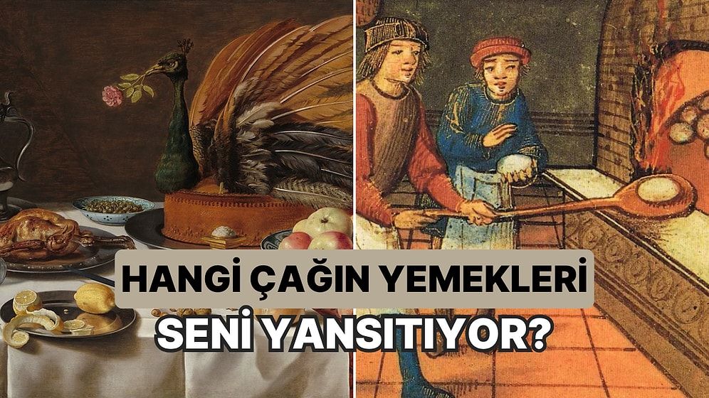 Hangi Çağın Yemekleri Seni Yansıtıyor?